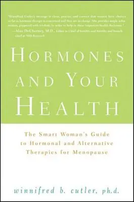 Hormone und Ihre Gesundheit: Der Leitfaden für intelligente Frauen zu hormonellen und alternativen Therapien für die Menopause - Hormones and Your Health: The Smart Woman's Guide to Hormonal and Alternative Therapies for Menopause