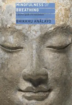 Achtsamkeit beim Atmen: Ein Praxisleitfaden und Übersetzungen - Mindfulness of Breathing: A Practice Guide and Translations