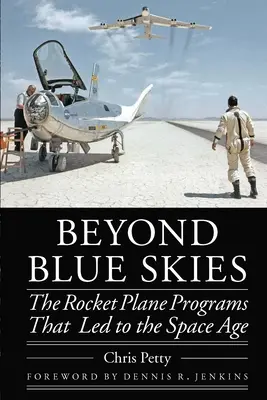Jenseits des blauen Himmels: Die Raketenflugzeug-Programme, die zum Weltraumzeitalter führten - Beyond Blue Skies: The Rocket Plane Programs That Led to the Space Age