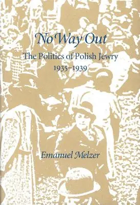 Kein Ausweg: Die Politik des polnischen Judentums, 1935-1939 - No Way Out: The Politics of Polish Jewry, 1935-1939