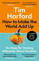 Damit die Welt aufgeht - Zehn Regeln, um anders über Zahlen zu denken - How to Make the World Add Up - Ten Rules for Thinking Differently About Numbers