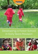 Entwicklung einer Waldschule in Kindertagesstätten - Ein praktisches Handbuch zur Entwicklung einer Waldschule in jeder Kindertagesstätte - Developing a Forest School in Early Years Provision - A Practical Handbook on How to Develop a Forest School in Any Early Years Setting