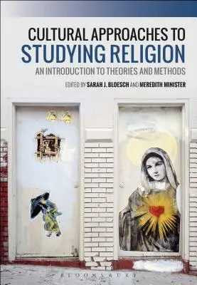 Kulturelle Ansätze zur Erforschung der Religion: Eine Einführung in Theorien und Methoden - Cultural Approaches to Studying Religion: An Introduction to Theories and Methods