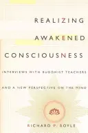 Erwachtes Bewusstsein verwirklichen: Interviews mit buddhistischen Lehrern und eine neue Sichtweise des Geistes - Realizing Awakened Consciousness: Interviews with Buddhist Teachers and a New Perspective on the Mind