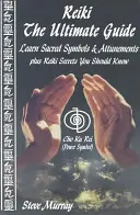 Reiki - Der ultimative Leitfaden - Lernen Sie heilige Symbole und Einweihungen sowie Reiki-Geheimnisse, die Sie kennen sollten - Reiki -- The Ultimate Guide - Learn Sacred Symbols & Attunements Plus Reiki Secrets You Should Know