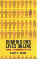 Unser Leben online teilen: Risiken und Gefahren in den sozialen Medien - Sharing Our Lives Online: Risks and Exposure in Social Media