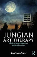 Jungsche Kunsttherapie: Bilder, Träume und analytische Psychologie - Jungian Art Therapy: Images, Dreams, and Analytical Psychology