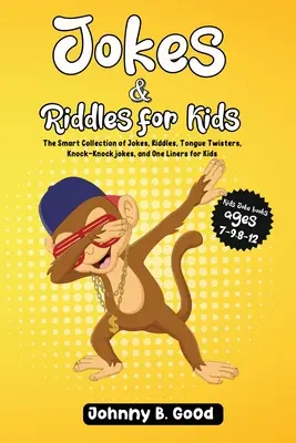 Witze und Rätsel für Kinder: Die clevere Sammlung von Witzen, Rätseln, Zungenbrechern und den lustigsten Klopf-Klopf-Witzen aller Zeiten - Jokes and Riddles for Kids: The Smart Collection Of Jokes, Riddles, Tongue Twisters, and funniest Knock-Knock Jokes Ever