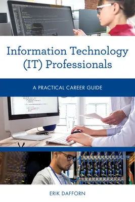 Fachkräfte der Informationstechnologie (IT): Ein praktischer Karriereführer - Information Technology (IT) Professionals: A Practical Career Guide