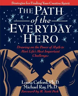 Der Weg des Alltagshelden: Die Kraft des Mythos nutzen, um die wichtigsten Herausforderungen des Lebens zu meistern - The Path of the Everyday Hero: Drawing on the Power of Myth to Meet Life's Most Important Challenges