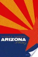 Arizona: Eine Geschichte, überarbeitete Ausgabe - Arizona: A History, Revised Edition