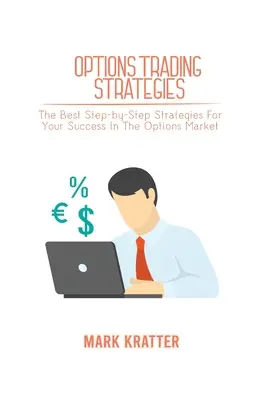 Strategien für den Optionshandel: Die besten Schritt-für-Schritt-Strategien für Ihren Erfolg auf dem Optionsmarkt - Options Trading Strategies: The Best Step-by-Step Strategies For Your Success In The Options Market