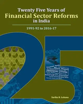 Fünfundzwanzig Jahre Reformen des Finanzsektors in Indien: 1991-92 bis 2016-17 - Twenty Five Years of Financial Sector Reforms in India: 1991-92 to 2016-17