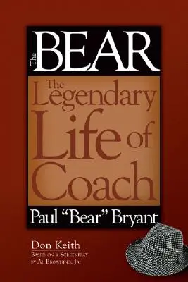 Der Bär: Das legendäre Leben des Trainers Paul „Bär“ Bryant - The Bear: The Legendary Life of Coach Paul 