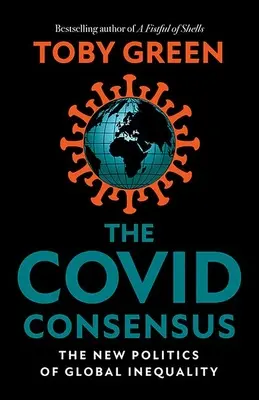 Covid Consensus - Die neue Politik der globalen Ungleichheit - Covid Consensus - The New Politics of Global Inequality