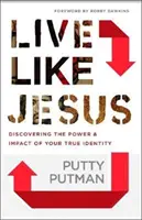 Leben wie Jesus: Entdecken Sie die Kraft und Wirkung Ihrer wahren Identität - Live Like Jesus: Discover the Power and Impact of Your True Identity