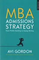 MBA-Zulassungsstrategie: Von der Profilbildung bis zum Schreiben von Aufsätzen - MBA Admissions Strategy: From Profile Building to Essay Writing