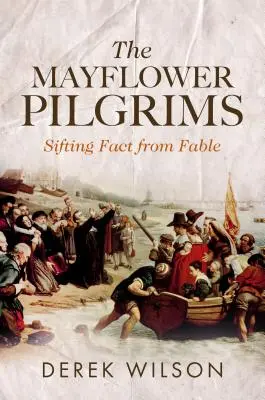 Die Mayflower-Pilger: Fakten und Märchen auseinanderhalten - The Mayflower Pilgrims: Sifting Fact from Fable