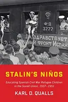 Stalins Nios: Die Erziehung der Kinder spanischer Bürgerkriegsflüchtlinge in der Sowjetunion, 1937-1951 - Stalin's Nios: Educating Spanish Civil War Refugee Children in the Soviet Union, 1937-1951