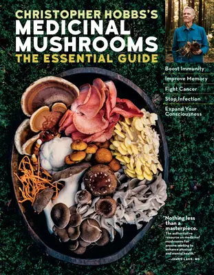 Christopher Hobbs' Heilpilze: The Essential Guide: Immunität stärken, Gedächtnis verbessern, Krebs bekämpfen, Infektionen stoppen und das Bewusstsein erweitern - Christopher Hobbs's Medicinal Mushrooms: The Essential Guide: Boost Immunity, Improve Memory, Fight Cancer, Stop Infection, and Expand Your Consciousn