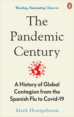 Das pandemische Jahrhundert - Eine Geschichte der globalen Ansteckung von der Spanischen Grippe bis Covid-19 - Pandemic Century - A History of Global Contagion from the Spanish Flu to Covid-19