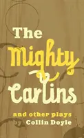 The Mighty Carlins und andere Theaterstücke - The Mighty Carlins and Other Plays