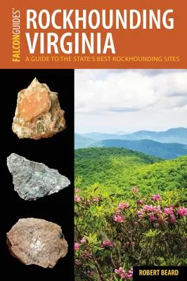 Rockhounding Virginia: Ein Führer zu den besten Rockhounding-Plätzen des Staates - Rockhounding Virginia: A Guide to the State's Best Rockhounding Sites