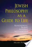 Jüdische Philosophie als Wegweiser zum Leben: Rosenzweig, Buber, Levinas, Wittgenstein - Jewish Philosophy as a Guide to Life: Rosenzweig, Buber, Levinas, Wittgenstein