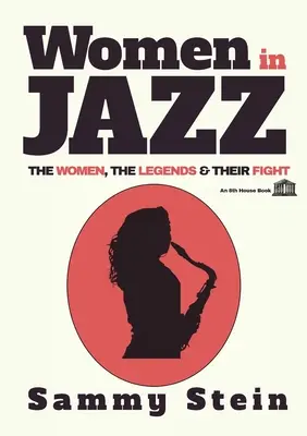 Frauen im Jazz: Die Frauen, die Legenden und ihr Kampf - Women in Jazz: The Women, The Legends & Their Fight