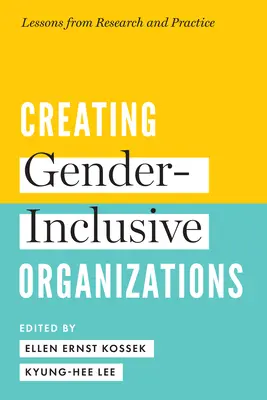 Schaffung von Organisationen, die die Geschlechter einbeziehen: Lehren aus Forschung und Praxis - Creating Gender-Inclusive Organizations: Lessons from Research and Practice