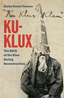 Ku-Klux: Die Geburt des Klan während der Reconstruction - Ku-Klux: The Birth of the Klan during Reconstruction