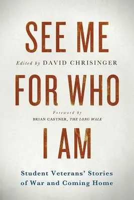 Seht mich so, wie ich bin: Geschichten von Kriegsveteranen und ihrer Heimkehr - See Me for Who I Am: Student Veterans' Stories of War and Coming Home