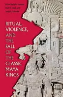 Ritual, Gewalt und der Fall der klassischen Maya-Könige - Ritual, Violence, and the Fall of the Classic Maya Kings