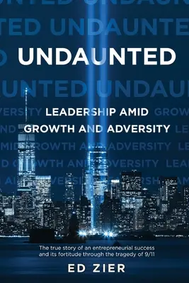 Unerschrocken: Leadership inmitten von Wachstum und Widrigkeiten - Undaunted: Leadership Amid Growth and Adversity