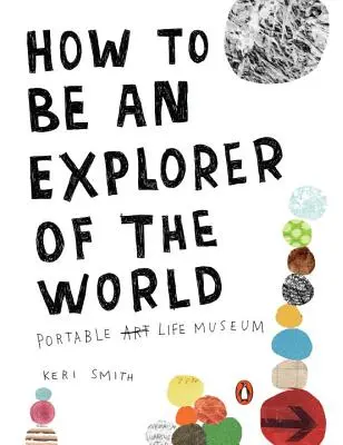 Wie man ein Entdecker der Welt wird: Tragbares Lebensmuseum - How to Be an Explorer of the World: Portable Life Museum