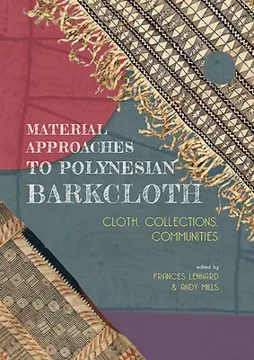 Materielle Annäherungen an polynesisches Rindengewebe: Stoff, Sammlungen, Gemeinschaften - Material Approaches to Polynesian Barkcloth: Cloth, Collections, Communities