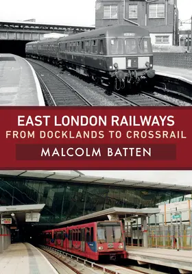 East London Railways - Von den Docklands zum Crossrail - East London Railways - From Docklands to Crossrail