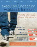 Das Arbeitsbuch für exekutive Funktionen für Teenager: Hilfe für unvorbereitete, verspätete und zerstreute Teenager - The Executive Functioning Workbook for Teens: Help for Unprepared, Late, and Scattered Teens