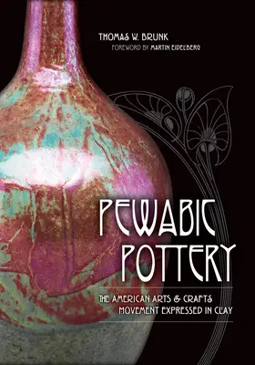 Pewabic Pottery: Die amerikanische Kunsthandwerksbewegung, ausgedrückt in Ton - Pewabic Pottery: The American Arts and Crafts Movement Expressed in Clay