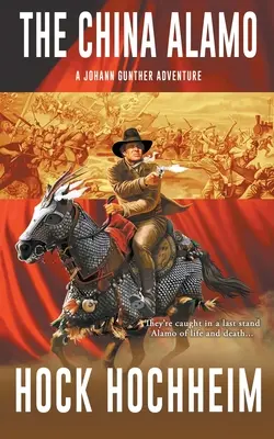 Das chinesische Alamo: Ein Johann-Gunther-Roman - The China Alamo: A Johann Gunther Novel