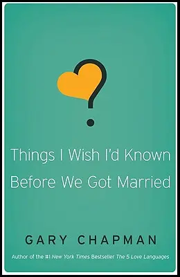 Ich wünschte, ich hätte das gewusst, bevor wir heirateten - Things I Wish I'd Known Before We Got Married