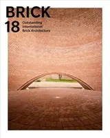 Brick 18: Herausragende internationale Backsteinarchitektur - Brick 18: Outstanding International Brick Architecture