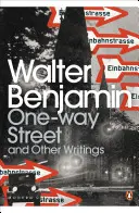 Einbahnstraße und andere Schriften - One-Way Street and Other Writings