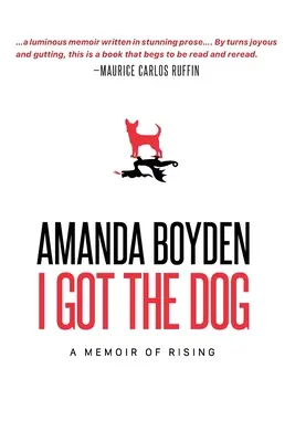 Ich habe den Hund: Memoiren eines Aufstehens - I Got the Dog: A Memoir of Rising