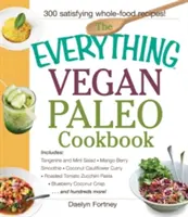 Das Vegane Paleo-Kochbuch mit allem Drum und Dran: Mit Mandarinen-Minze-Salat, Mango-Beeren-Smoothie, Kokosnuss-Blumenkohl-Curry, gebratener Tomaten-Zucchini-Pasta - The Everything Vegan Paleo Cookbook: Includes Tangerine and Mint Salad, Mango Berry Smoothie, Coconut Cauliflower Curry, Roasted Tomato Zucchini Pasta