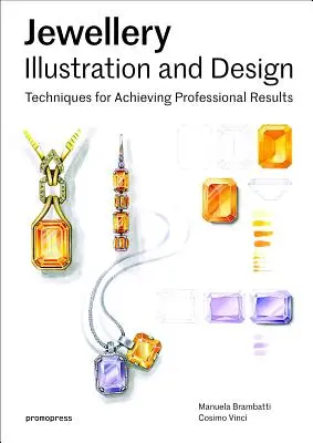 Schmuckillustration und -design, Bd. 1: Vom technischen Zeichnen zum professionellen Rendering - Jewellery Illustration and Design, Vol.1: From Technical Drawing to Professional Rendering