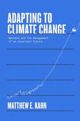 Anpassung an den Klimawandel: Märkte und das Management einer unsicheren Zukunft - Adapting to Climate Change: Markets and the Management of an Uncertain Future