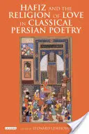 Hafiz und die Religion der Liebe in der klassischen persischen Poesie - Hafiz and the Religion of Love in Classical Persian Poetry