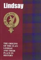 Lindsay - Die Ursprünge des Clan Lindsay und ihr Platz in der Geschichte - Lindsay - The Origins of the Clan Lindsay and Their Place in History