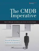 Der Cmdb-Imperativ: Wie man den Traum verwirklicht und die Albträume vermeidet: Wie man den Traum verwirklicht und die Albträume vermeidet - The Cmdb Imperative: How to Realize the Dream and Avoid the Nightmares: How to Realize the Dream and Avoid the Nightmares